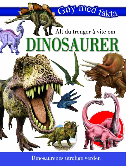 Alt du trenger å vite om dinosaurer