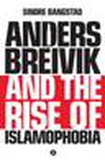 Anders Breivik and the rise of islamophobia