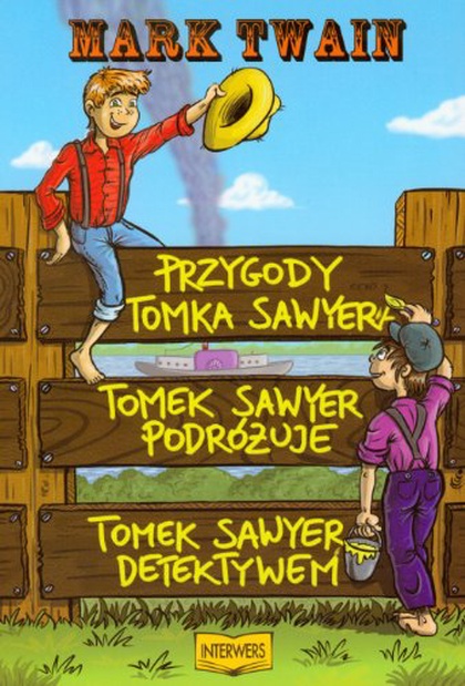 Przygody Tomka Sawyera ; Tomek Sawyer podróżuje ; Tomek Sawyer detektywen