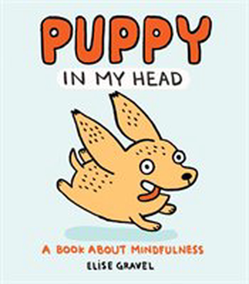 Puppy in my head : a book about mindfulness