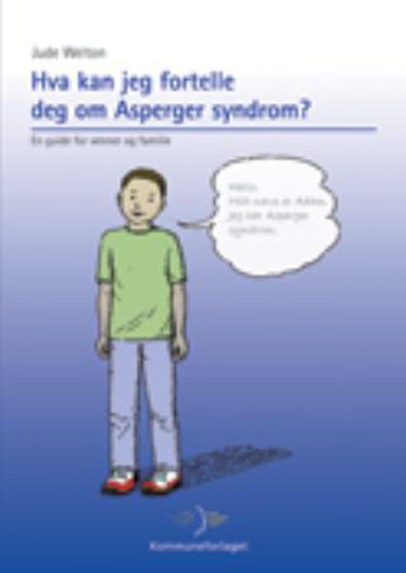 Hva kan jeg fortelle deg om Asperger syndrom? : en guide for venner og familie