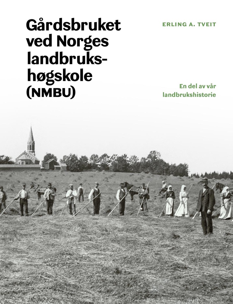 Gårdsbruket ved Norges landbrukshøgskole (NMBU) : en del av vår landbrukshistorie