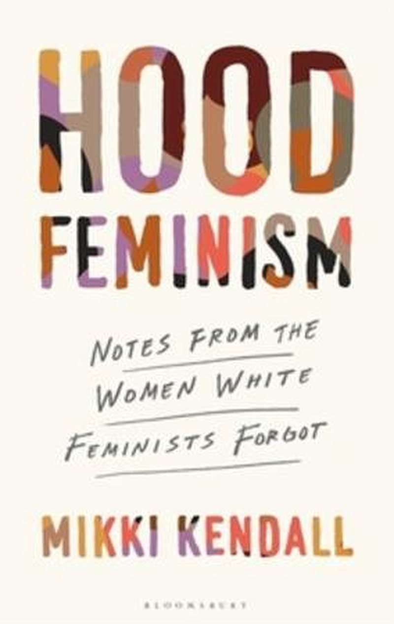Hood feminism : notes from the women white feminists forgot