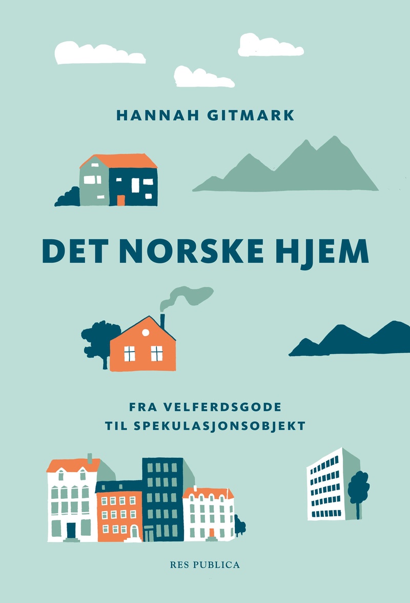 Det norske hjem : fra velferdsgode til spekulasjonsobjekt