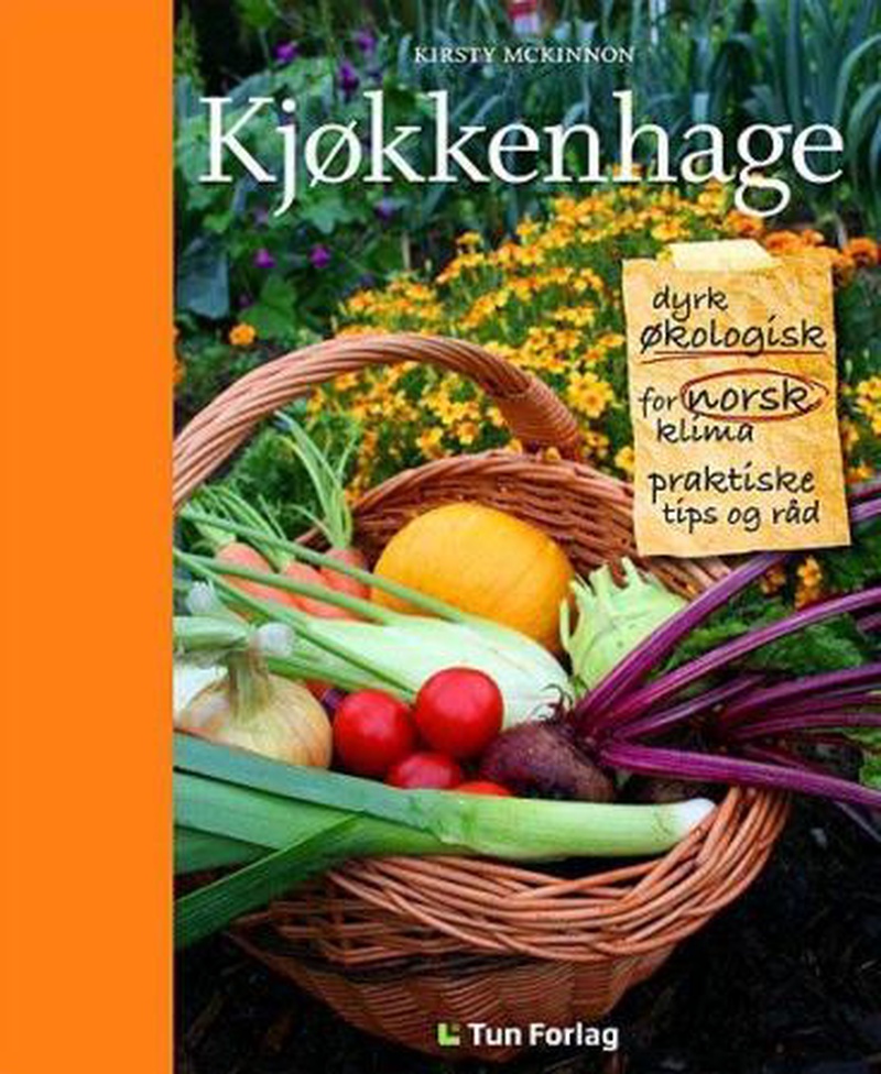 Kjøkkenhage : dyrk økologisk for norsk klima : praktiske tips og råd
