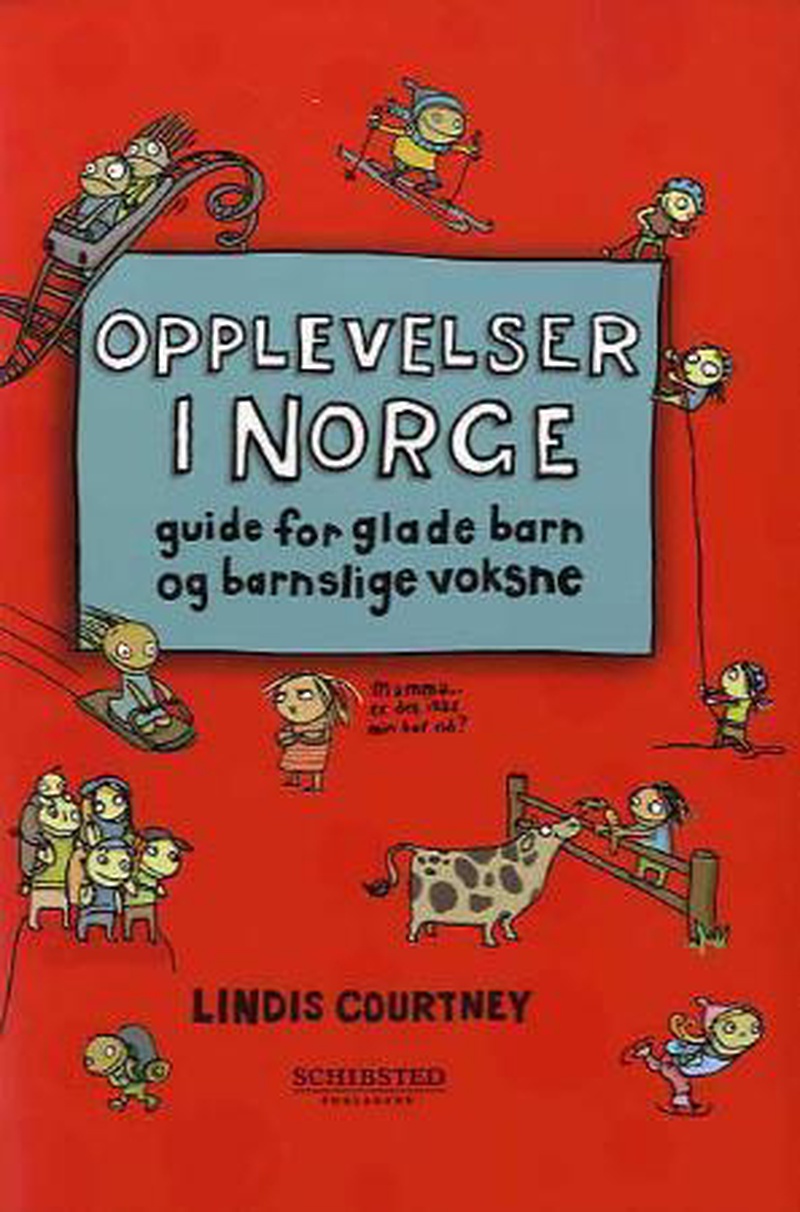 Opplevelser i Norge : guide for glade barn og barnslige voksne