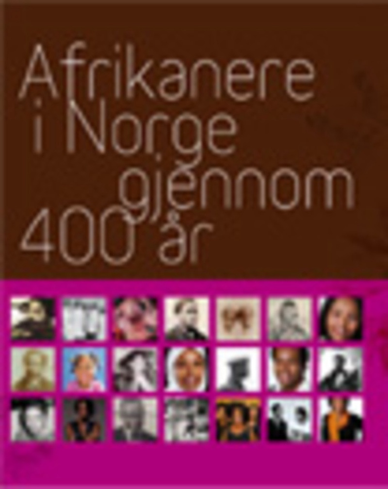 Afrikanere i Norge gjennom 400 år = 400 years of black Norway