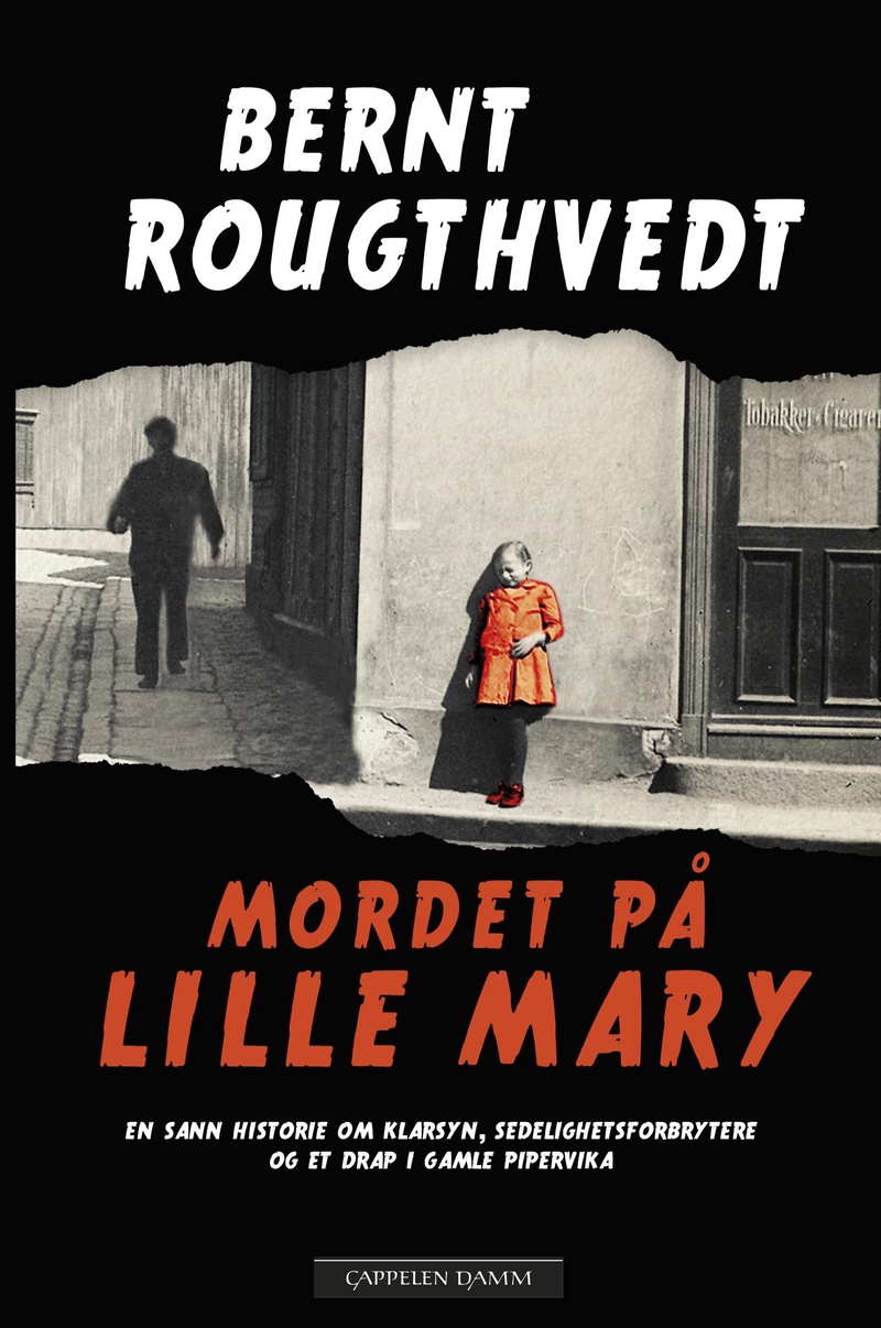 Mordet på lille Mary : en sann historie om klarsyn, sedelighetsforbrytere og et drap i gamle Pipervika