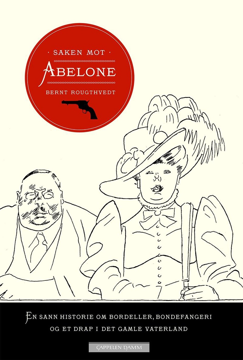 Saken mot Abelone : en sann historie om bordeller, bondefangeri og et drap i det gamle Vaterland