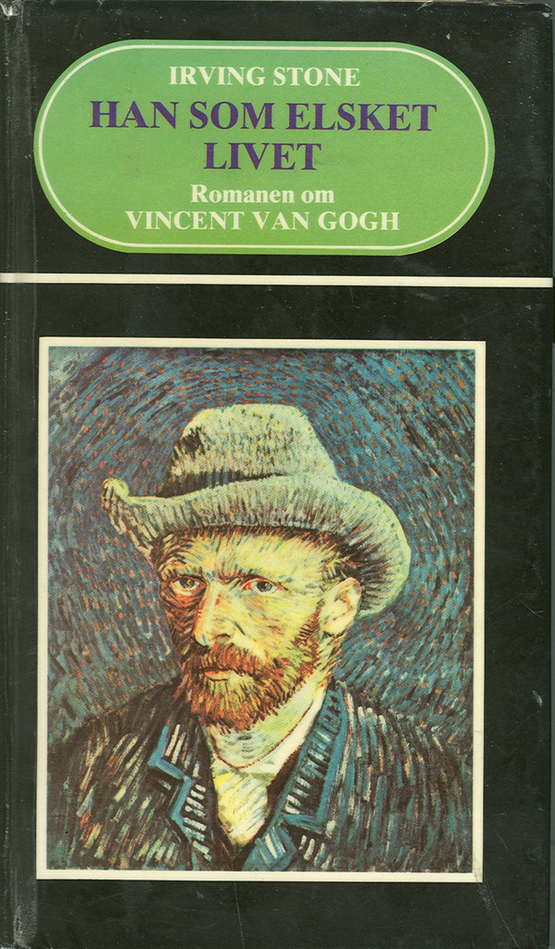 Han som elsket livet : Romanen om Vincent van Gogh