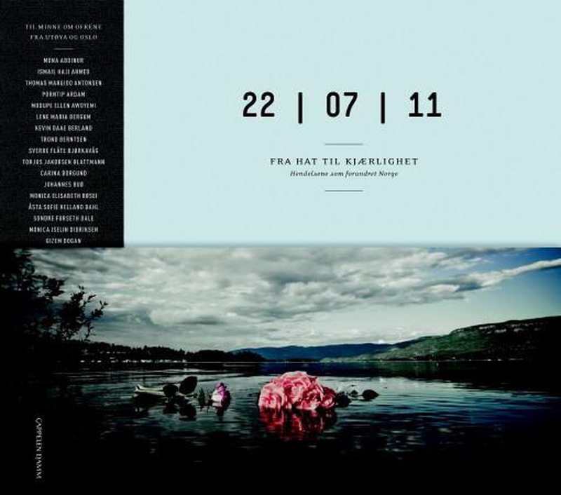 22.07.11 : fra hat til kjærlighet : hendelsene som forandret Norge