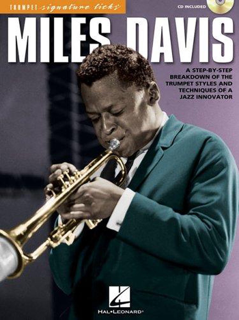 Miles Davis : a step-by-step breakdown of the styles and techniques of a jazz innovator