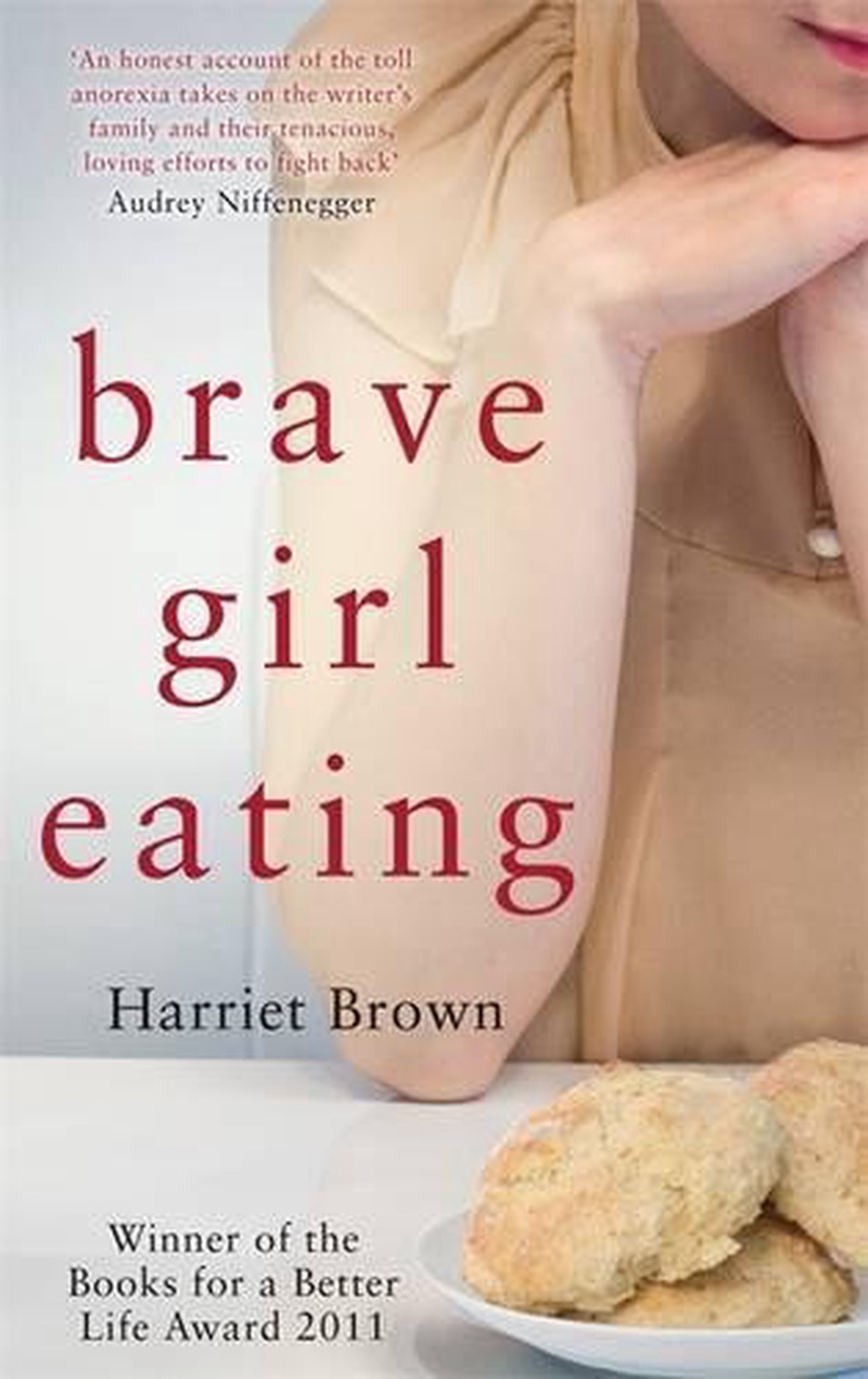 Brave girl eating : the inspirational true story of one family's battle with anorexia