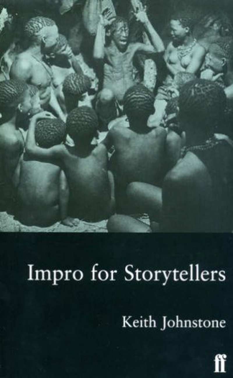 Impro for storytellers : theatresports and the art of making things happen