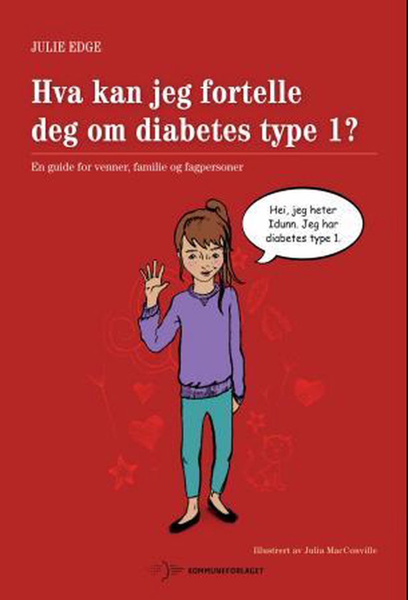 Hva kan jeg fortelle deg om diabetes type 1 : en guide for venner, familie og fagpersoner