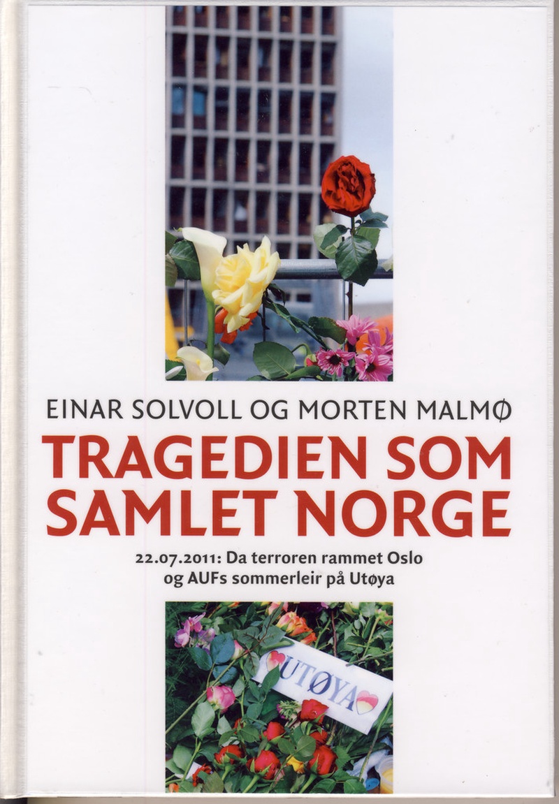 Tragedien som samlet Norge : 22.07.2011: da terroren rammet Oslo og AUFs sommerleir på Utøya : dokumentar