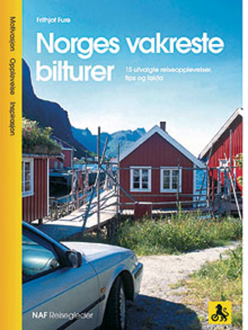 Norges vakreste bilturer : 15 utvalgte reiseopplevelser, tips og fakta