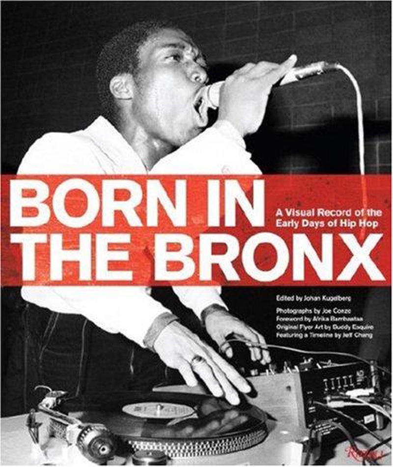 Born in the Bronx : a visual record of the early days of hip hop