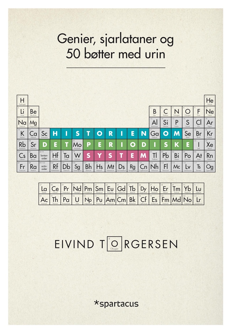 Genier, sjarlataner og 50 bøtter med urin : historien om det periodiske system og de 118 grunnstoffene
