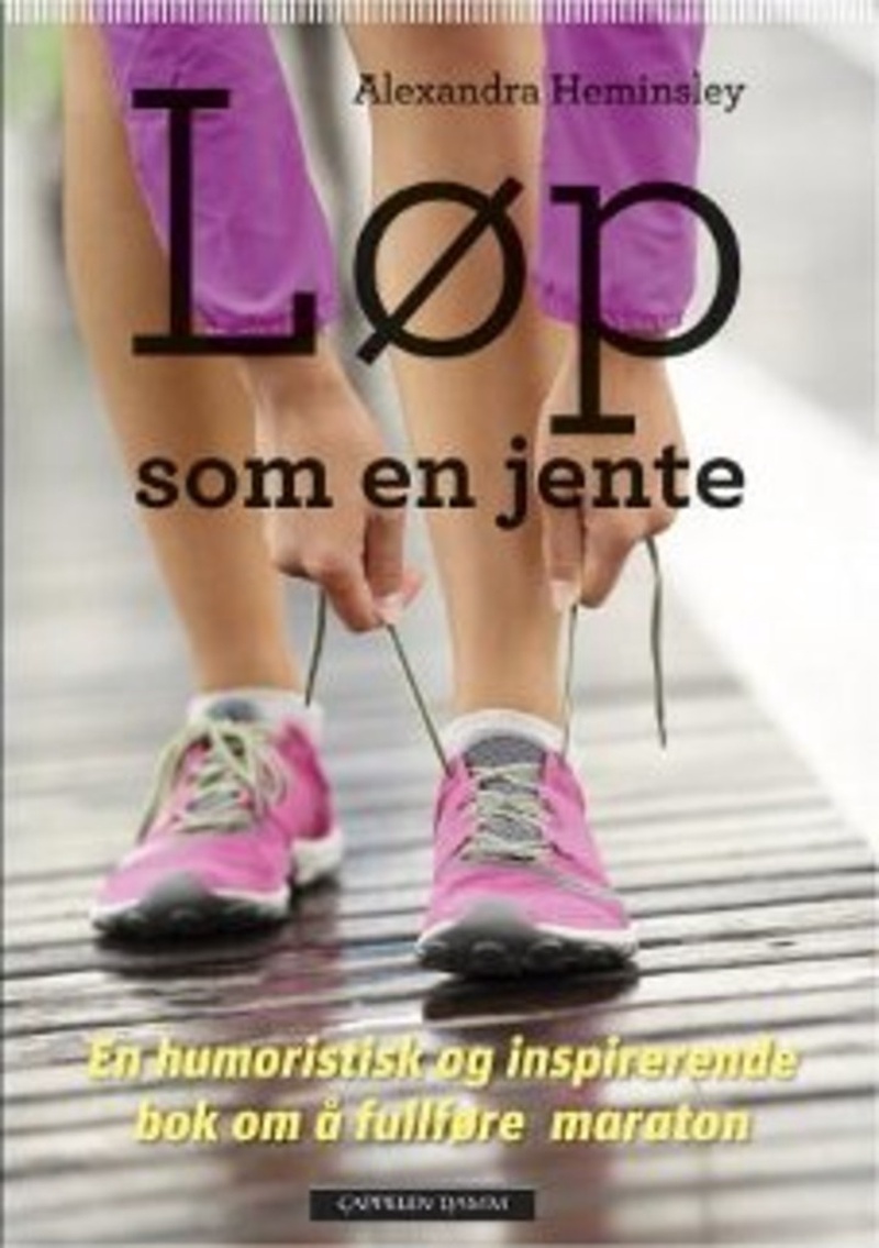Løp som en jente : en humoristisk og inspirerende bok om å fullføre maraton