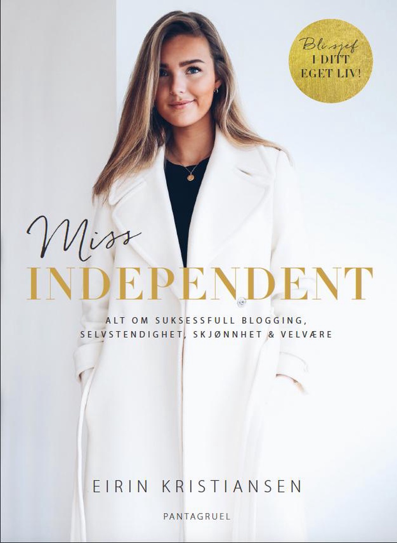 Miss independent : alt om suksessfull blogging, selvtillit, skjønnhet & velvære