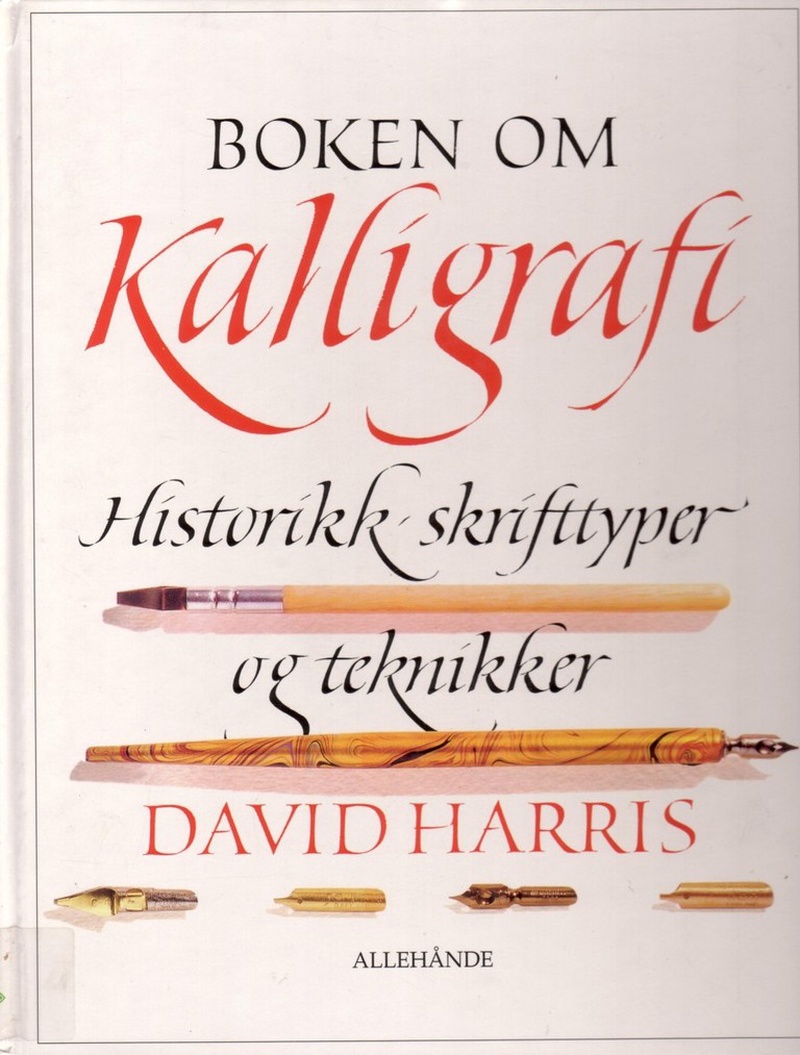 Boken om kalligrafi : historikk, skrifttyper og teknikker