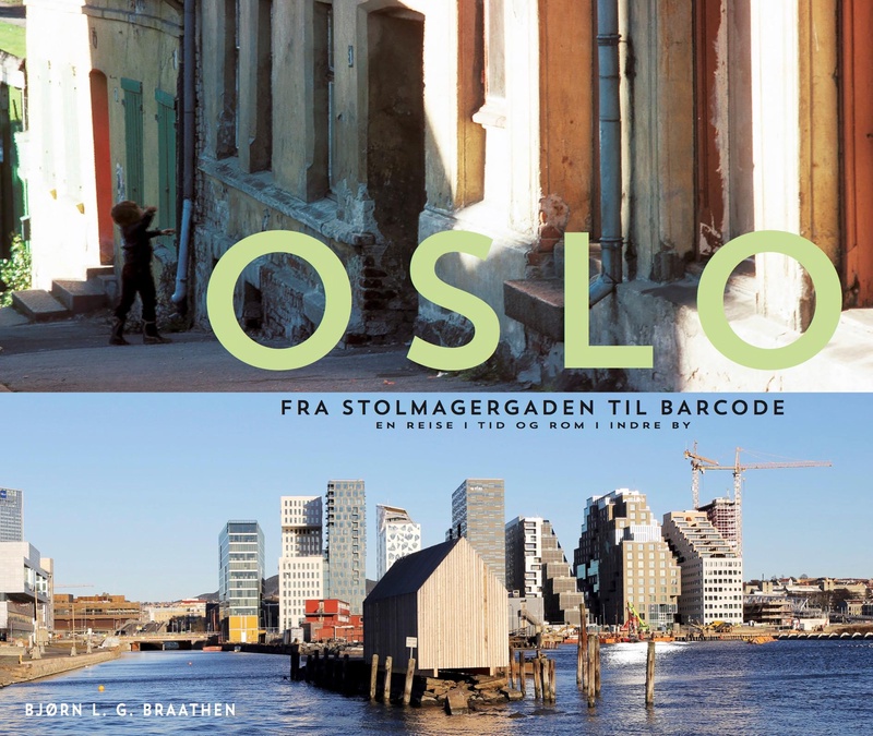 Oslo : fra Stolmagergaden til Barcode : en reise i tid og rom i indre by