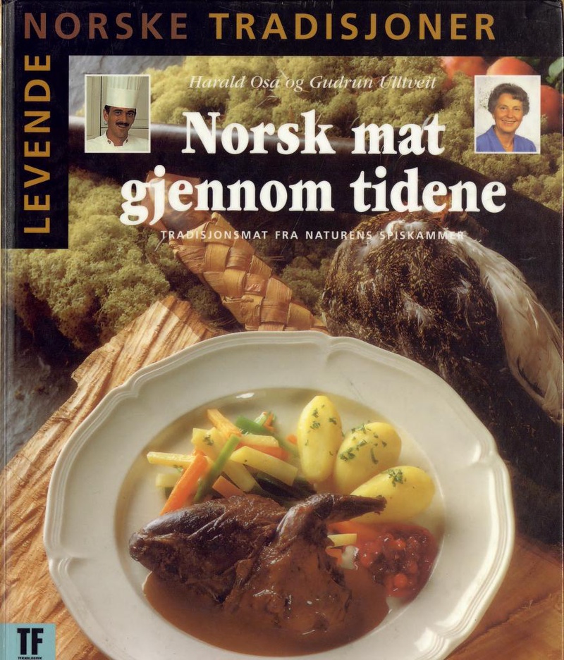 Norsk mat gjennom tidene : tradisjonsmat fra naturens spiskammer