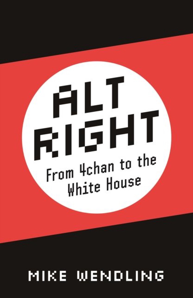 Alt-right : from 4chan to the White House