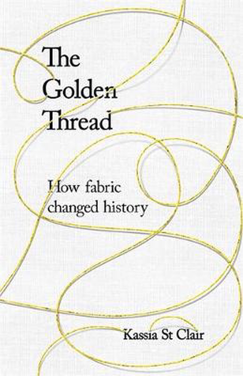 The golden thread : how fabric changed history