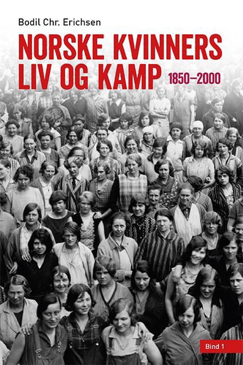 Norske kvinners liv og kamp : 1850-2000. Bind 1
