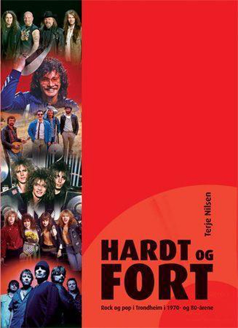 Hardt og fort : rock og pop i Trondheim i 1970- og 80-årene
