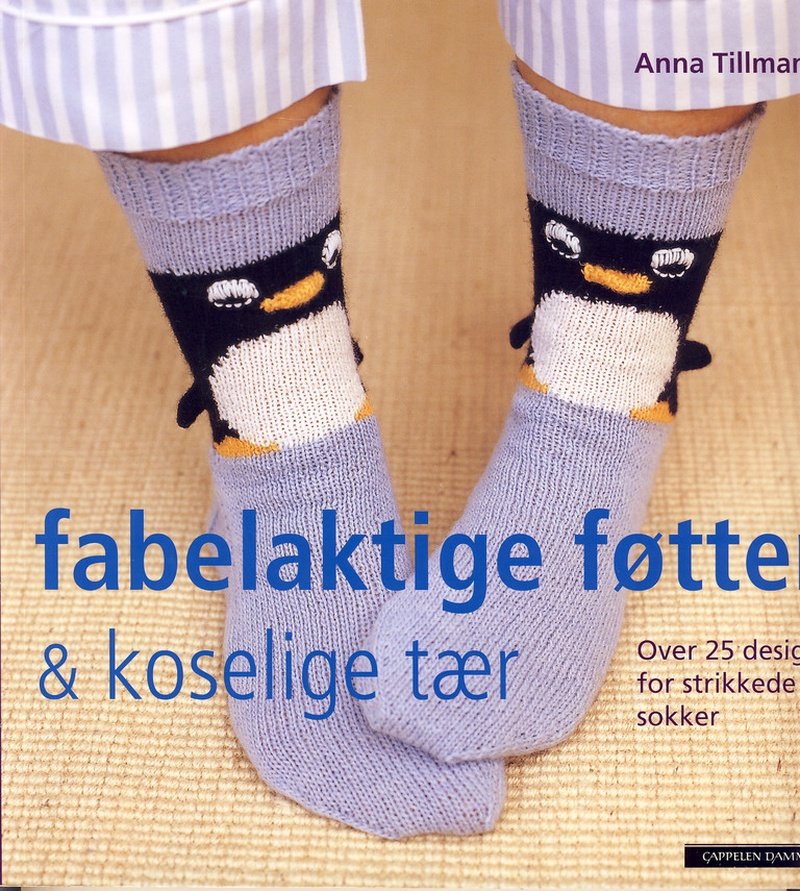 Fabelaktige føtter & koselige tær : over 25 design for strikkede sokker