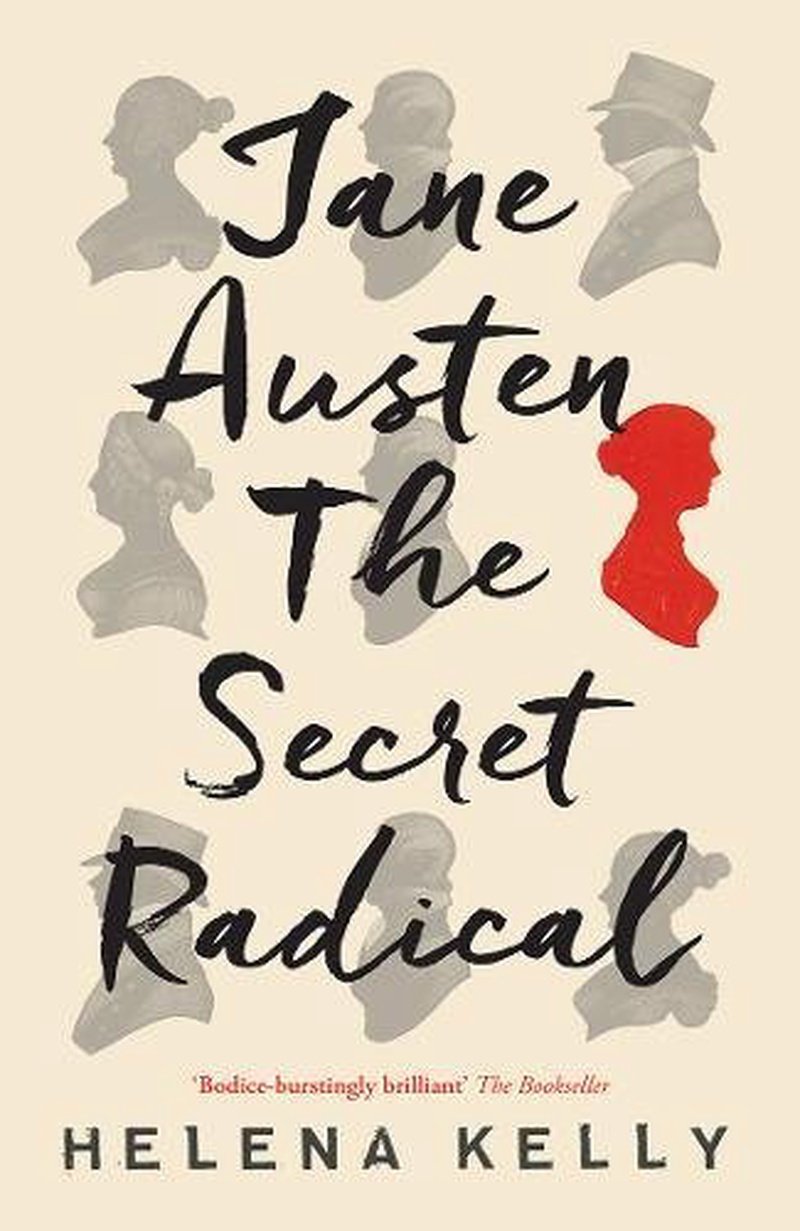 Jane Austen : the secret radical