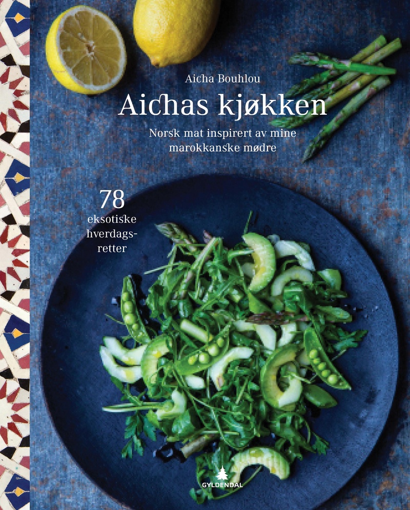Aichas kjøkken : norsk mat inspirert av mine marokkanske mødre