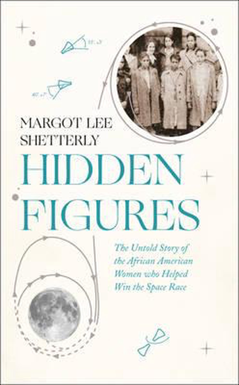 Hidden figures : the untold story of the African American women who helped win the space race
