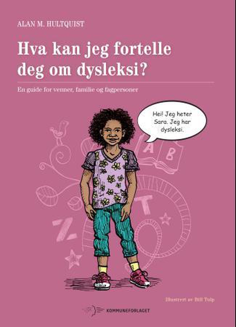 Hva kan jeg fortelle deg om dysleksi : en guide for venner, familie og fagpersoner