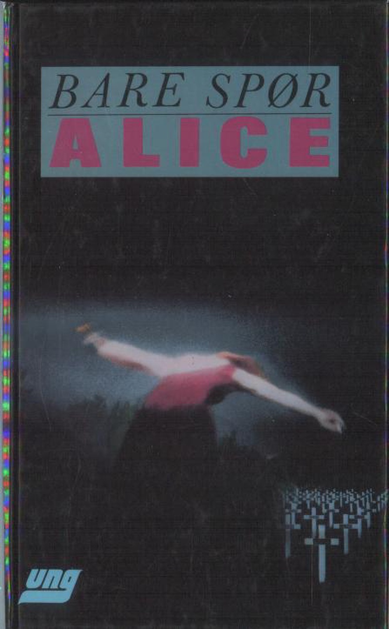 Bare spør Alice : autentisk dagbok av en pike som ble stoffmisbruker