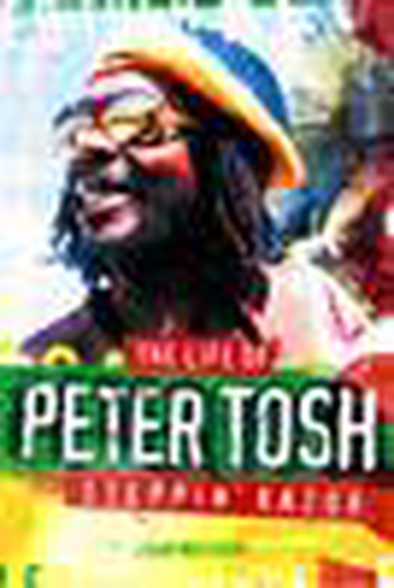 Steppin' razor : the life of Peter Tosh