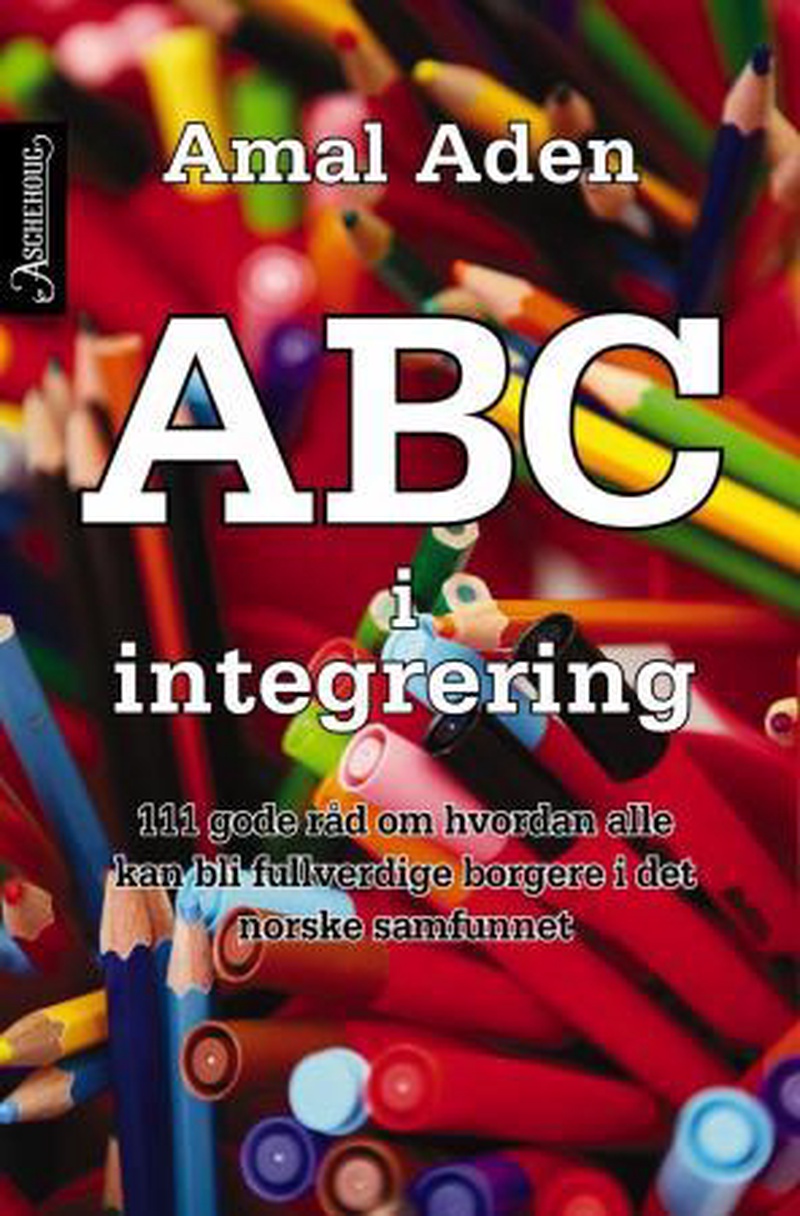 ABC i integrering : 111 gode råd om hvordan alle kan bli fullferdige borgere i det norske samfunnet