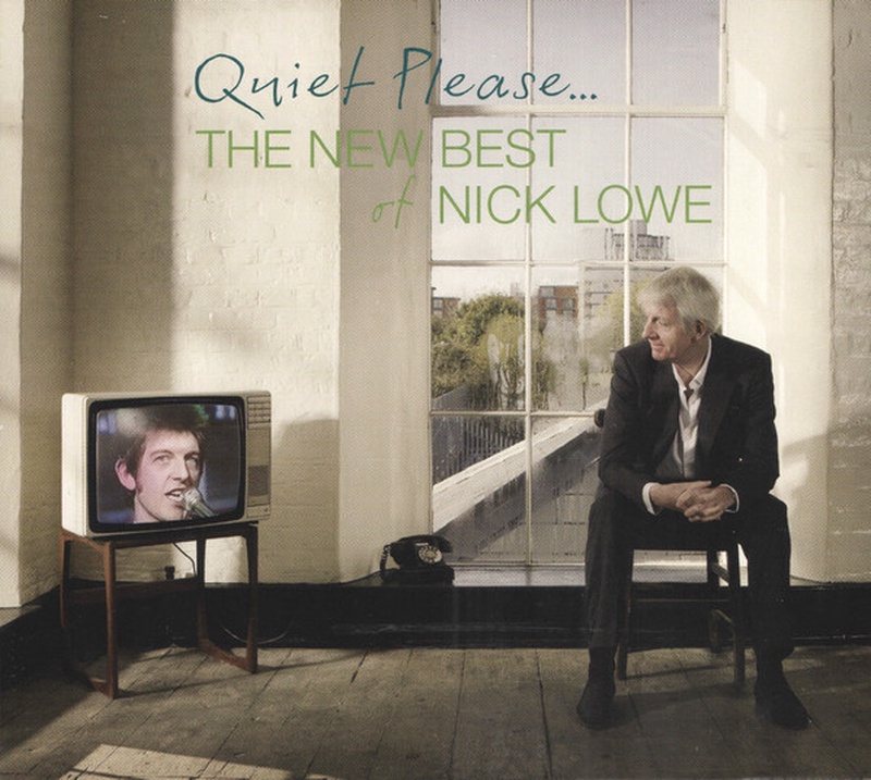 Quiet please : the new best of Nick Lowe