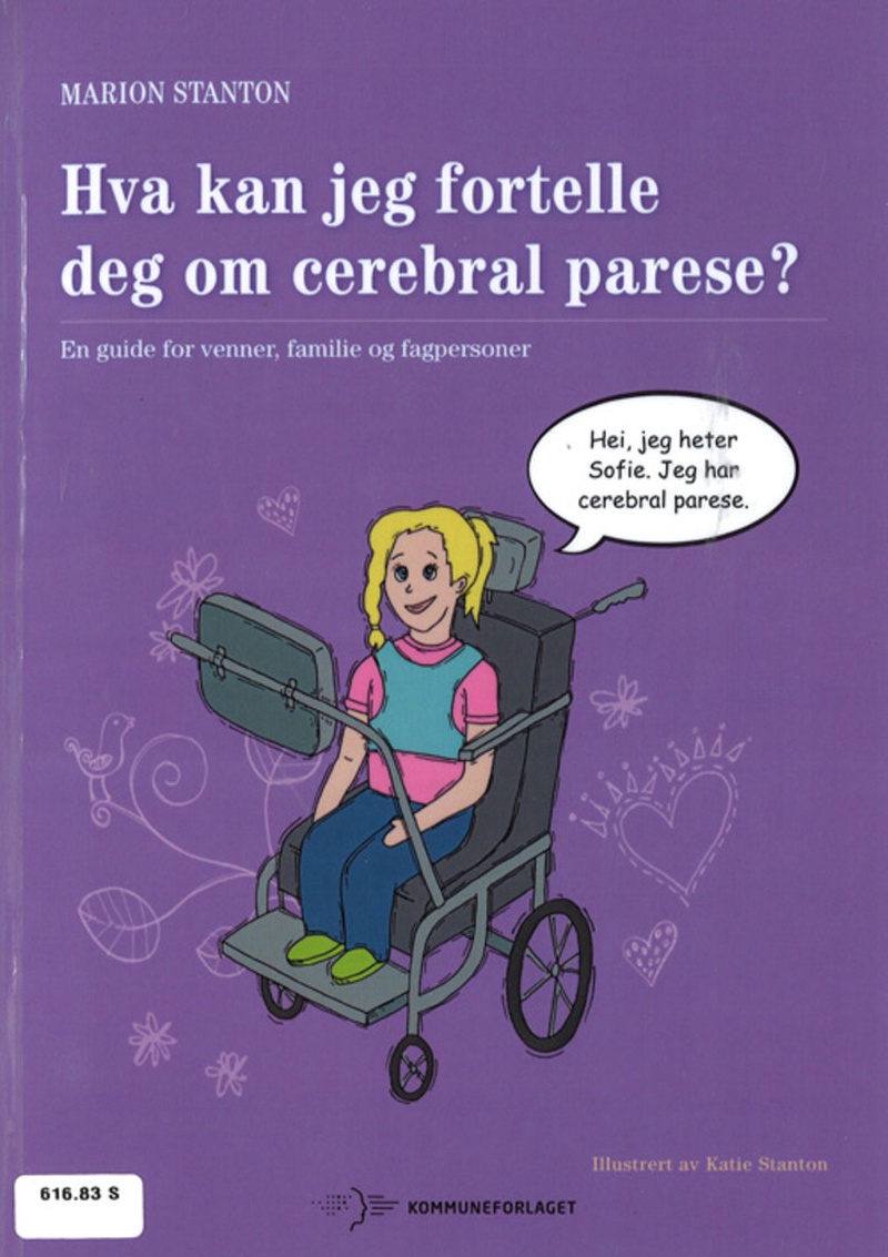 Hva kan jeg fortelle deg om cerebral parese : en guide for venner, familie og fagpersoner