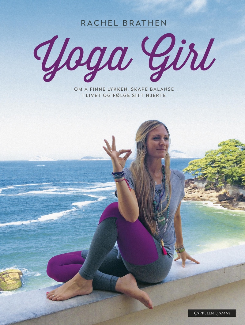 Yoga girl : om å finne lykken, skape balanse i livet og følge sitt hjerte