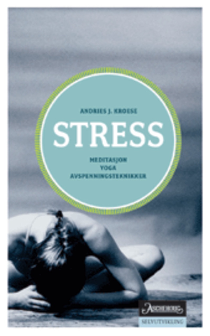 Stress : meditasjon, yoga, avspenningsteknikker