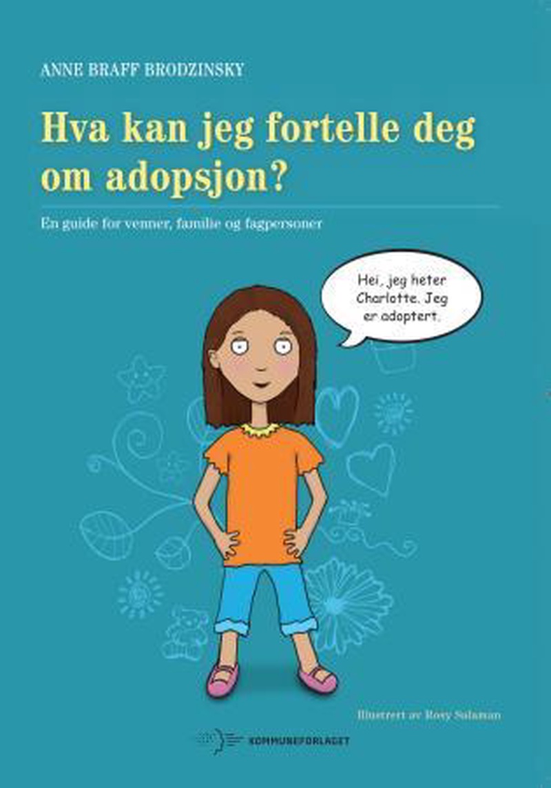 Hva kan jeg fortelle deg om adopsjon : en guide for venner, familie og fagpersoner