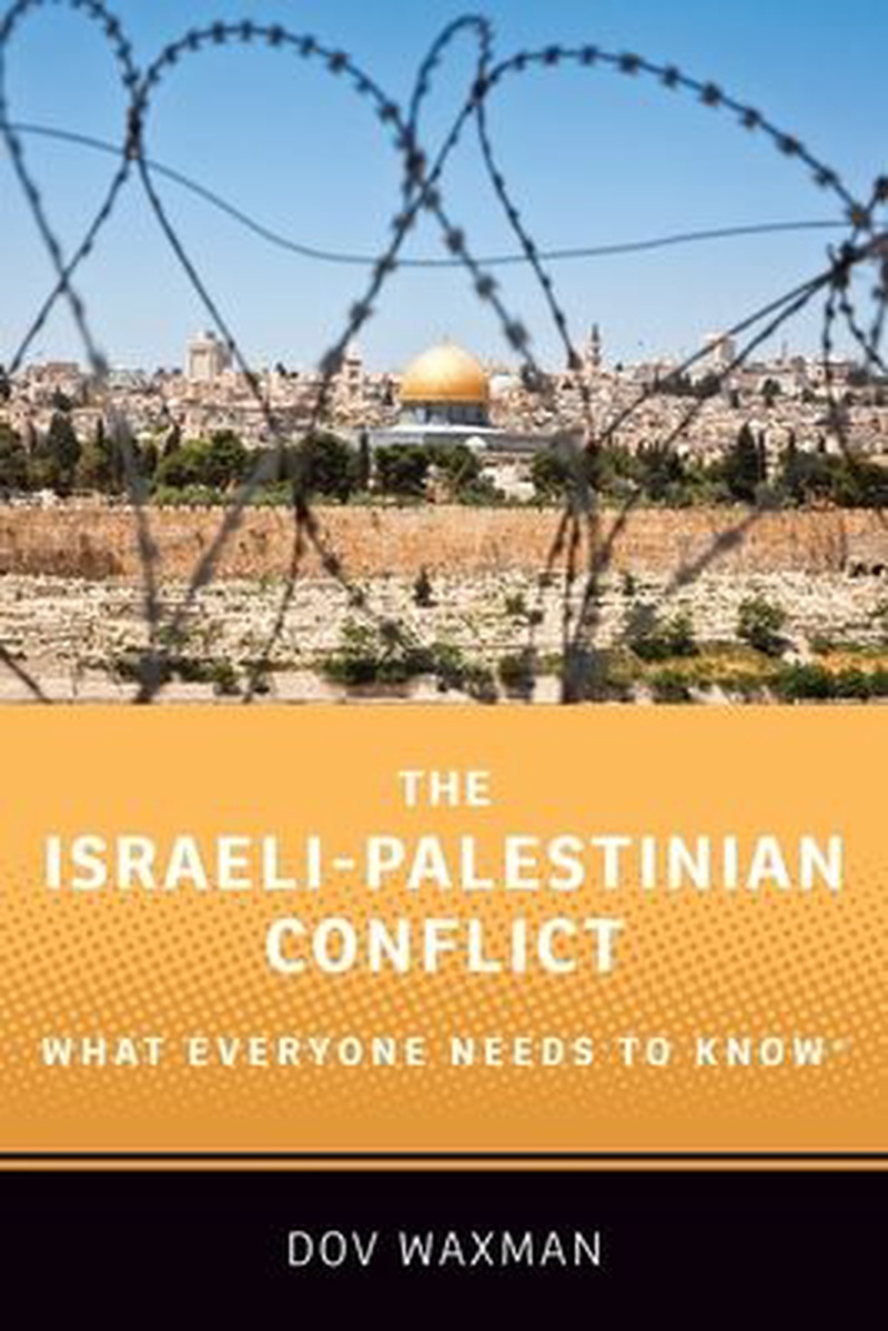 The Israeli-Palestinian conflict : what everyone needs to know