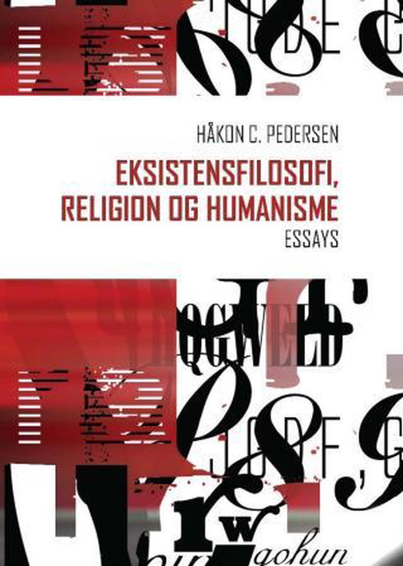 Eksistensfilosofi, religion og humanisme : essays