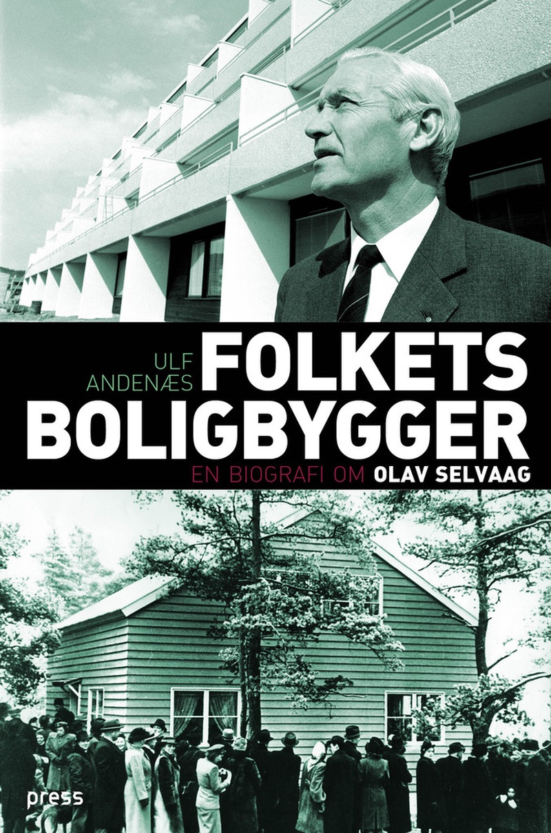 Folkets boligbygger : en biografi om Olav Selvaag