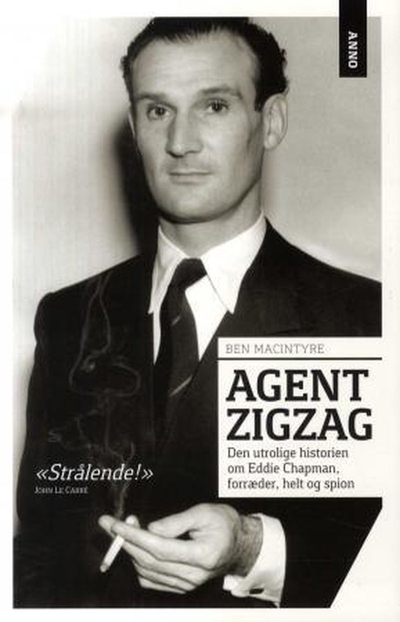 Agent Zigzag : den utrolige historen om Eddie Chapman: forræder, helt og spion