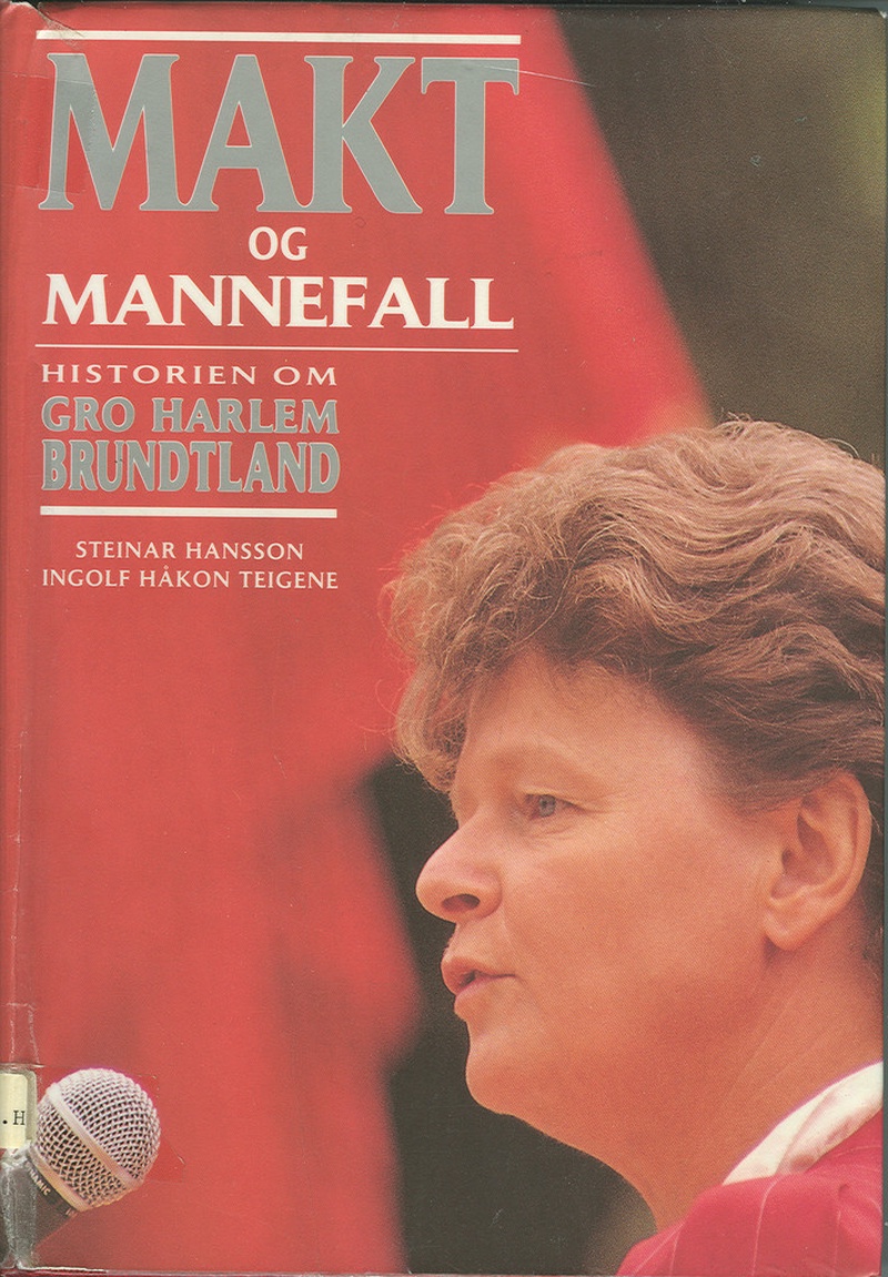 Makt og mannefall : historien om Gro Harlem Brundtland